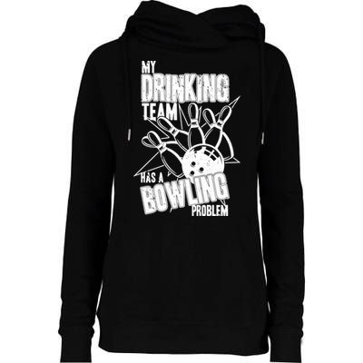 My Drinking Team Has A Bowling Problem Womens Funnel Neck Pullover Hood