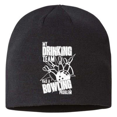 My Drinking Team Has A Bowling Problem Sustainable Beanie