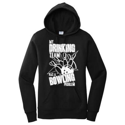 My Drinking Team Has A Bowling Problem Women's Pullover Hoodie
