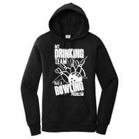 My Drinking Team Has A Bowling Problem Women's Pullover Hoodie