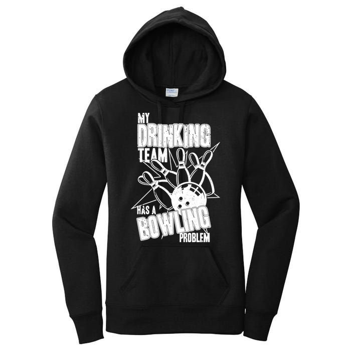 My Drinking Team Has A Bowling Problem Women's Pullover Hoodie