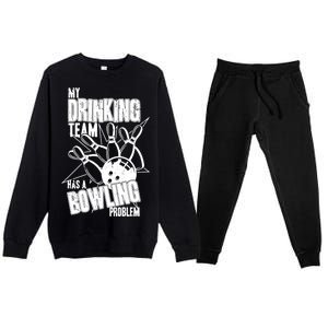 My Drinking Team Has A Bowling Problem Premium Crewneck Sweatsuit Set