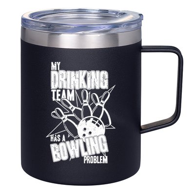 My Drinking Team Has A Bowling Problem 12oz Stainless Steel Coffee Mug