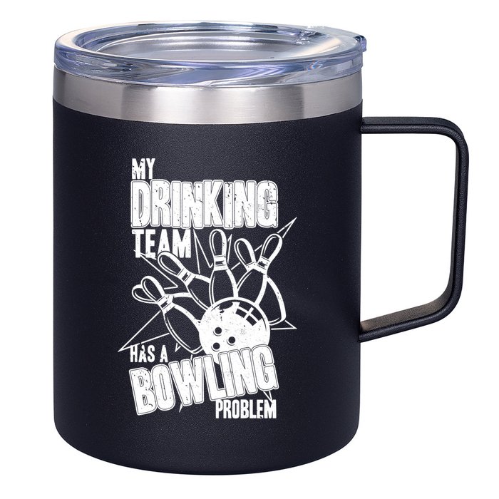 My Drinking Team Has A Bowling Problem 12oz Stainless Steel Coffee Mug