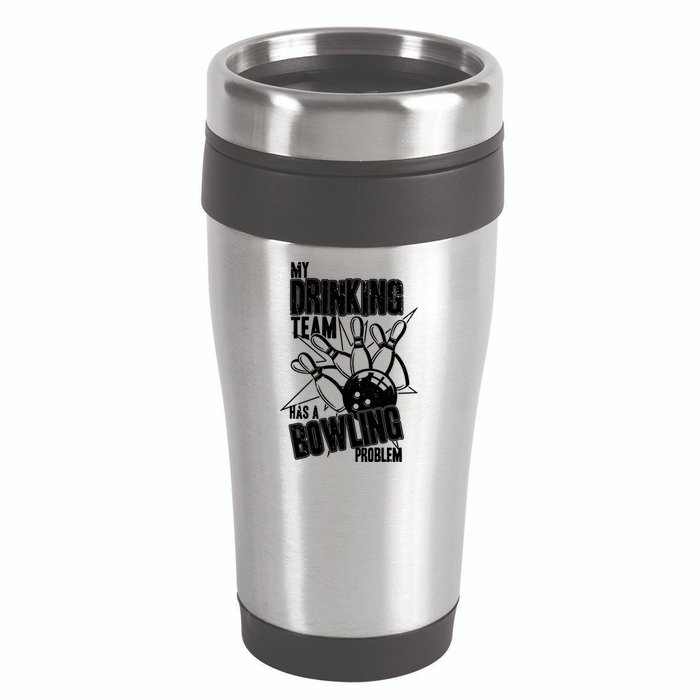 My Drinking Team Has A Bowling Problem 16oz Travel Tumbler