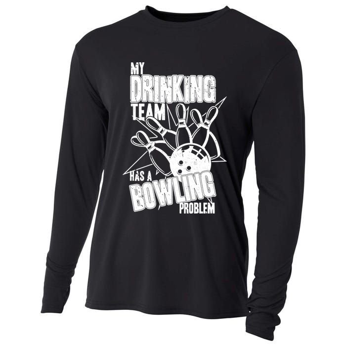 My Drinking Team Has A Bowling Problem Cooling Performance Long Sleeve Crew