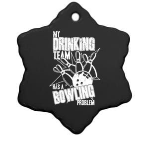 My Drinking Team Has A Bowling Problem Ceramic Star Ornament