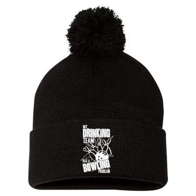 My Drinking Team Has A Bowling Problem Pom Pom 12in Knit Beanie