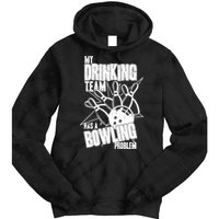 My Drinking Team Has A Bowling Problem Tie Dye Hoodie