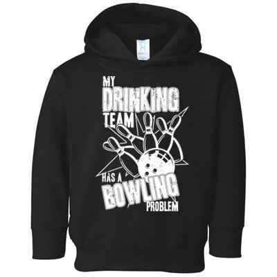 My Drinking Team Has A Bowling Problem Toddler Hoodie