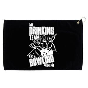 My Drinking Team Has A Bowling Problem Grommeted Golf Towel