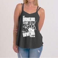 My Drinking Team Has A Bowling Problem Women's Strappy Tank