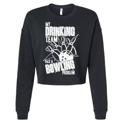 My Drinking Team Has A Bowling Problem Cropped Pullover Crew