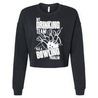 My Drinking Team Has A Bowling Problem Cropped Pullover Crew