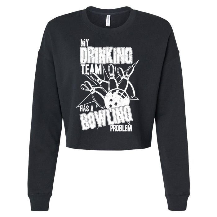 My Drinking Team Has A Bowling Problem Cropped Pullover Crew
