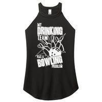 My Drinking Team Has A Bowling Problem Women's Perfect Tri Rocker Tank