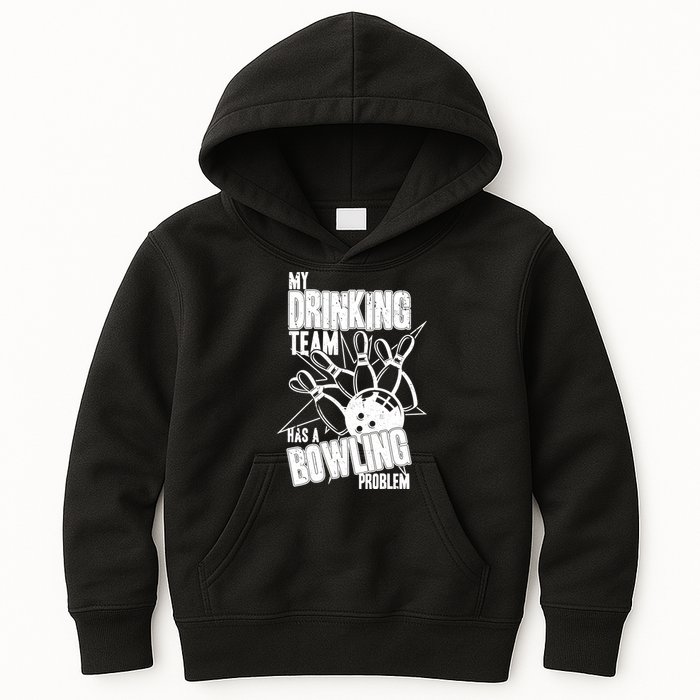 My Drinking Team Has A Bowling Problem Kids Hoodie