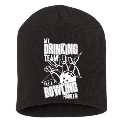 My Drinking Team Has A Bowling Problem Short Acrylic Beanie