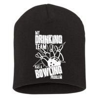 My Drinking Team Has A Bowling Problem Short Acrylic Beanie