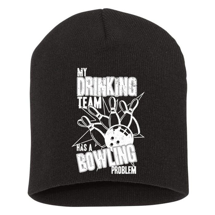 My Drinking Team Has A Bowling Problem Short Acrylic Beanie