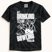 My Drinking Team Has A Bowling Problem Kids Tie-Dye T-Shirt
