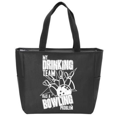 My Drinking Team Has A Bowling Problem Zip Tote Bag