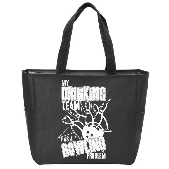 My Drinking Team Has A Bowling Problem Zip Tote Bag