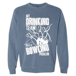 My Drinking Team Has A Bowling Problem Garment-Dyed Sweatshirt