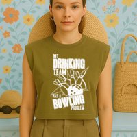 My Drinking Team Has A Bowling Problem Garment-Dyed Women's Muscle Tee