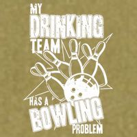 My Drinking Team Has A Bowling Problem Garment-Dyed Women's Muscle Tee