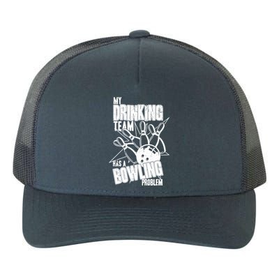 My Drinking Team Has A Bowling Problem Yupoong Adult 5-Panel Trucker Hat