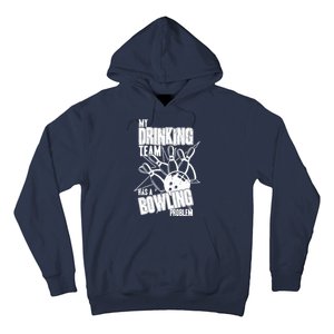 My Drinking Team Has A Bowling Problem Hoodie