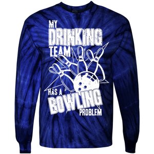 My Drinking Team Has A Bowling Problem Tie-Dye Long Sleeve Shirt