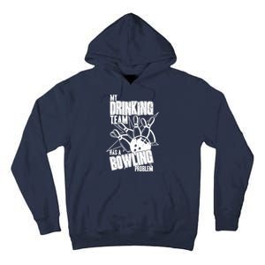 My Drinking Team Has A Bowling Problem Tall Hoodie