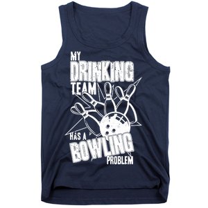 My Drinking Team Has A Bowling Problem Tank Top