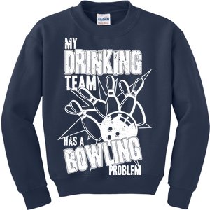 My Drinking Team Has A Bowling Problem Kids Sweatshirt