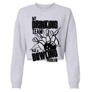 My Drinking Team Has A Bowling Problem Cropped Pullover Crew