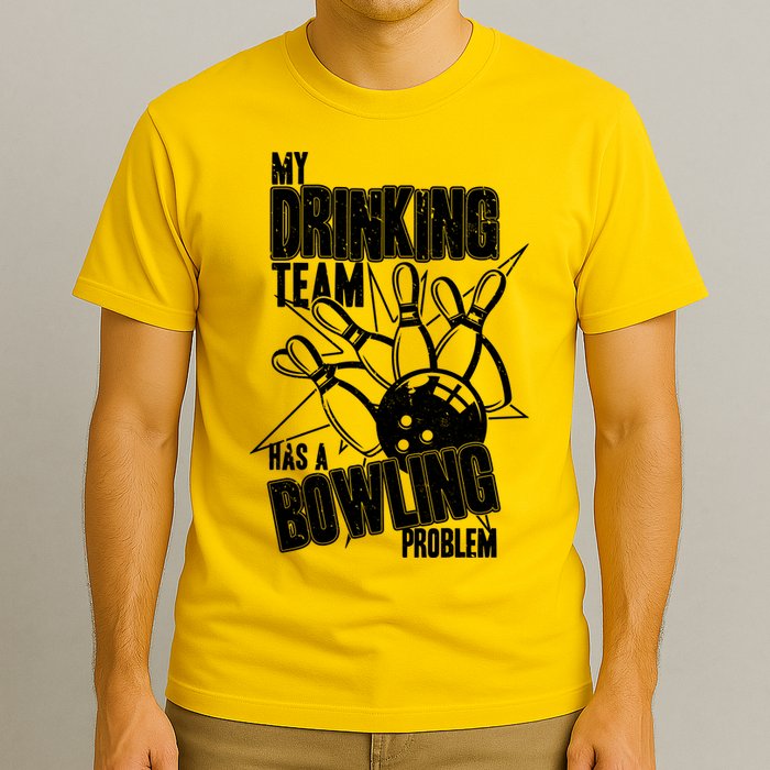 My Drinking Team Has A Bowling Problem T-Shirt