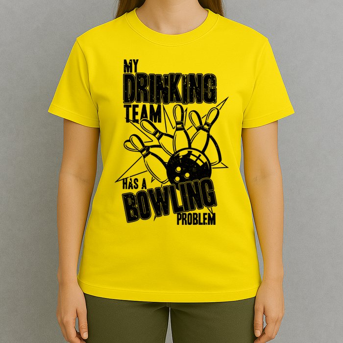 My Drinking Team Has A Bowling Problem T-Shirt