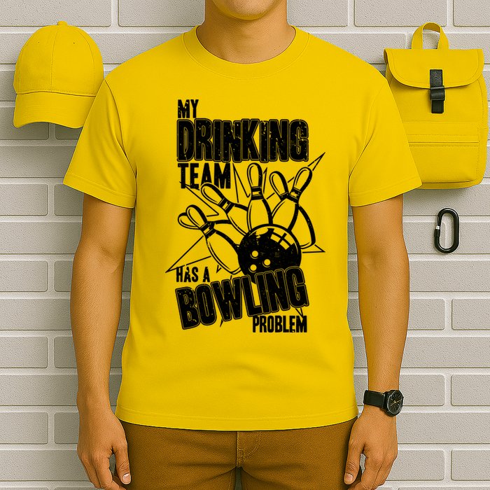 My Drinking Team Has A Bowling Problem T-Shirt