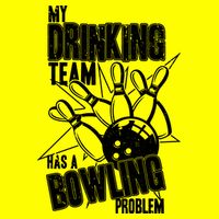 My Drinking Team Has A Bowling Problem Button