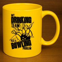 My Drinking Team Has A Bowling Problem 11oz C Handle Ceramic Mug