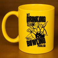My Drinking Team Has A Bowling Problem 11oz C Handle Ceramic Mug