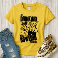 My Drinking Team Has A Bowling Problem Womens T-Shirt
