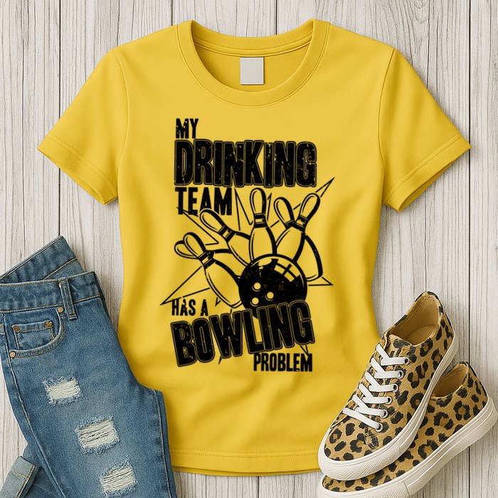 My Drinking Team Has A Bowling Problem Womens T-Shirt