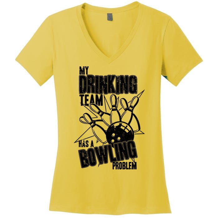 My Drinking Team Has A Bowling Problem Women's V-Neck T-Shirt