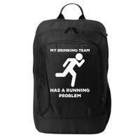 My Drinking Team Has A Running Problem City Backpack