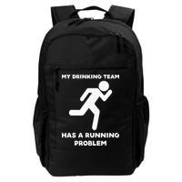My Drinking Team Has A Running Problem Daily Commute Backpack