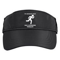My Drinking Team Has A Running Problem Adult Drive Performance Visor