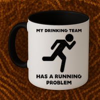 My Drinking Team Has A Running Problem Mug